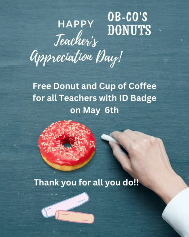 Teachers, we appreciate you more than words can say! 🍎✨
As a small thank-you for everything you do, stop by Ob-Co’s Donuts on May 6th with your school ID badge and enjoy a FREE donut + small hot cup of coffee on us ☕🍩
You deserve it!

#teachersday #teachersappreciation #thankyou